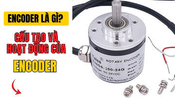Encoder là gì, cấu tạo nguyên lý hoạt động của encoder?