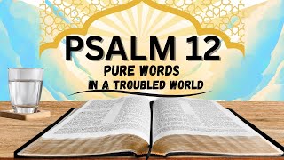 Psalm 12 Pure Words In A Troubled World