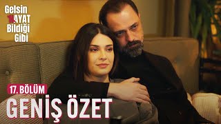 17. Bölüm - Geniş Özet | Gelsin Hayat Bildiği Gibi