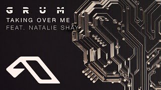 Grum feat. Natalie Shay - Taking Over Me (@grummmusic @NatalieShay)