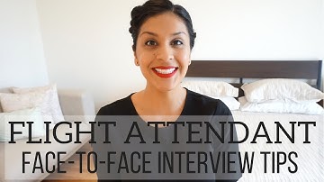Flight Attendant FACE-TO-FACE INTERVIEW TIPS - Help for the Day of Interview