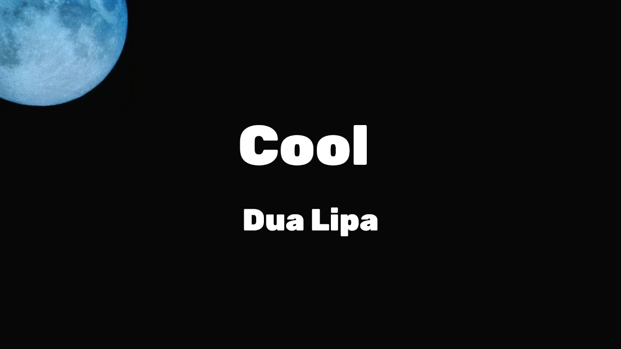 Dua Lipa - Cool (Official Lyrics Video) 