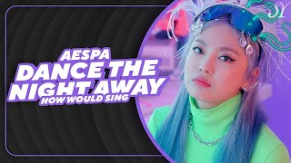 AESPA -「 DANCE THE NIGHT AWAY 」 - How Would Sing 「 TWICE 」