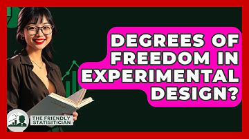 Degrees Of Freedom In Experimental Design? - The Friendly Statistician
