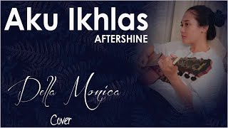 Aku Ikhlas 🎵 AFTERSHINE cover Della Monica