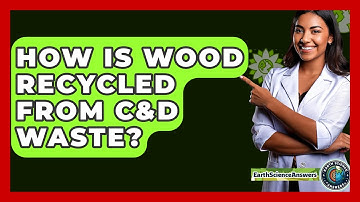 How Is Wood Recycled From C&D Waste? - Earth Science Answers