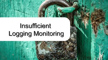 OWASP TOP 10 Insufficient Logging Monitoring - Explained with examples
