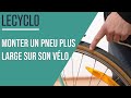 Conseils  monter un pneu plus large sur son vlo