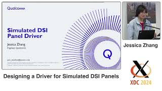 XDC 2024 | Designing a Driver for Simulated DSI Panels - Jessica Zhang