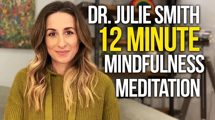 Guided 12 Minute Mindfulness Meditation By Doctor Julie Smith
