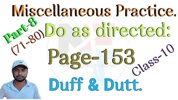 Miscellaneous Practice Part 8 || Duff & Dutt Class 10 Page-153. || Do as directed.@NipakNag