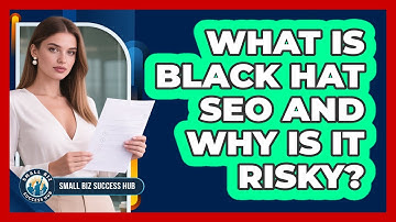 What Is Black Hat SEO And Why Is It Risky? - Small Biz Success Hub