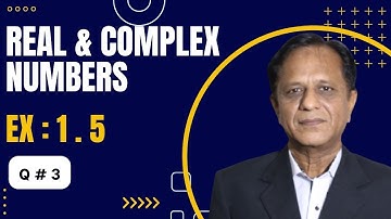 Real & Complex Number | Real & Imaginary | Ex: 1.5 Q.3 | Zahid