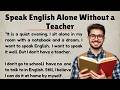 Speak English Alone Without a Teacher [[Graded Reader ]] Improve Your English