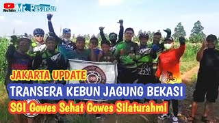 JAKARTA TERKINI‼️SGI GOWES SANTUY  TRANSERA - KEBUN JAGUNG BEKASI