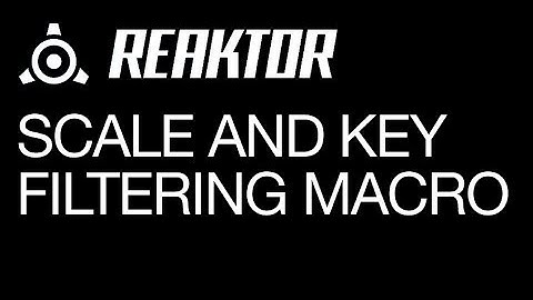 Reaktor - Scale and Key Filtering Macro - How To Tutorial