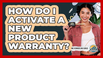 How Do I Activate A New Product Warranty?