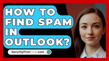 How To Find Spam In Outlook? - SecurityFirstCorp.com