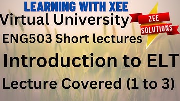 ENG503 Introduction to ELT Short lecture of lectures (1 to 3) Virtual University of Pakistan