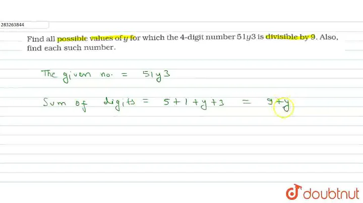 Find all possible values of y for which 4-digit number 51y3is divisible by 9. Also, find each su...