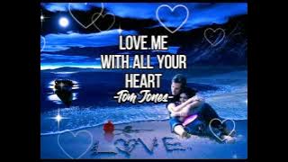 🎶LOVE ME WITH ALL YOUR HEART | Covered By Tom Jones | Engelbert Humperdinck Song Of All Times 🎶