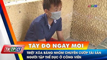 Triệt xóa băng nhóm chuyên cướp tài sản người tập thể dục ở công viên| Cần Thơ TV