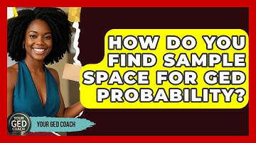 How Do You Find Sample Space For GED Probability? - Your GED Coach