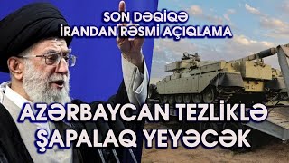 SON DƏQİQƏ! İRANDAN AZƏRBAYCANA SƏRT AÇIQLAMA. TEZLİKLƏ ŞAPALAQ YEYƏCƏKSİZ