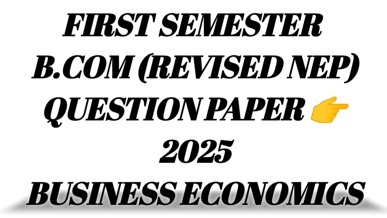 B.COM 1st Sem (REVISED NEP)👉2025 QUESTION PAPER 👉BUSINESS ECONOMICS