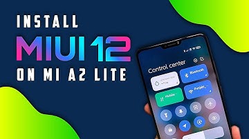 How to Install MIUI 12 on Xiaomi Mi A2 Lite
