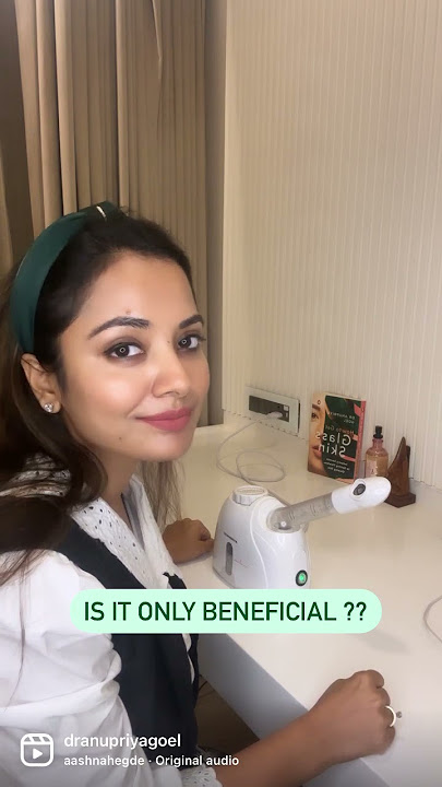 Benefits Of Steaming: Dr. Anupriya Goel