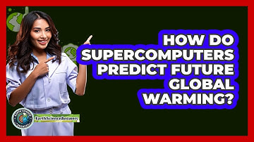 How Do Supercomputers Predict Future Global Warming? - Earth Science Answers