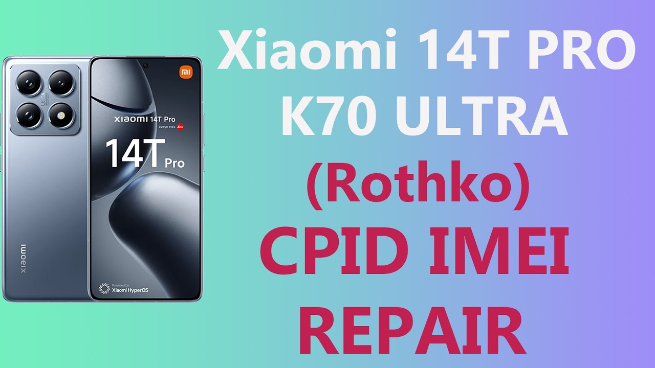 Redmi Rothko Xiaomi 14T Pro/Redmi K70 Ultra (Rothko) CPID IMEI Repair #cpid # ...