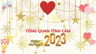 TỔNG QUAN TÌNH CẢM NĂM 2023 - HUYỀN HỌC VÀ TAROT