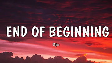 Djo - End Of Beginning (Lyrics) | and when i'm back in chicago i feel it