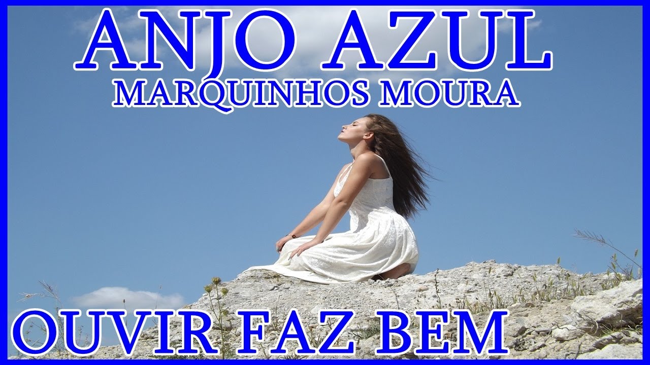 ANJO AZUL MARQUINHOS MOURA Meu anjo azul, onde está você? YouTube ANJO AZUL MARQUINHOS MOURA Meu anjo azul, onde está você? YouTube