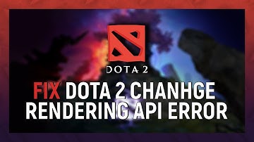 How To Fix Dota 2 Change Rendering API Error 2021
