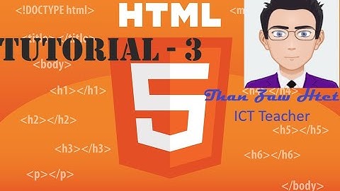 HTML Tutorial 3 (မြန်မာဘာသာ)
