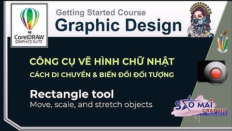 How to use the CorelDraw 2022 Rectangle tool | BÀI 3 | CÔNG CỤ VẼ HÌNH CHỮ NHẬT