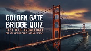 Golden Gate Bridge 23 Amazing Facts You Need to Know MCQuiz Byte