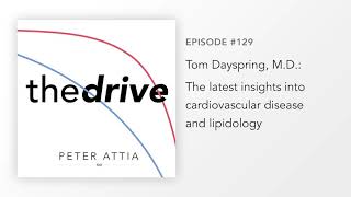 #129 - Tom Dayspring, M.D.: The latest insights into cardiovascular disease and lipidology