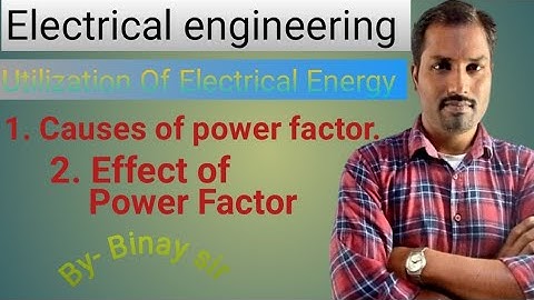 Utilization of Electrical Energy - Cause and Effect of Power Factor for 5 marks.