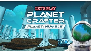 Planet Humble - Lets Play - Episode 27 [Planet Crafter DLC ]