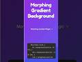 Morphing Gradient Background Animation ✨ CSS Magic