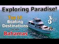 Exploring paradise top ten best boating destinations in the bahamas