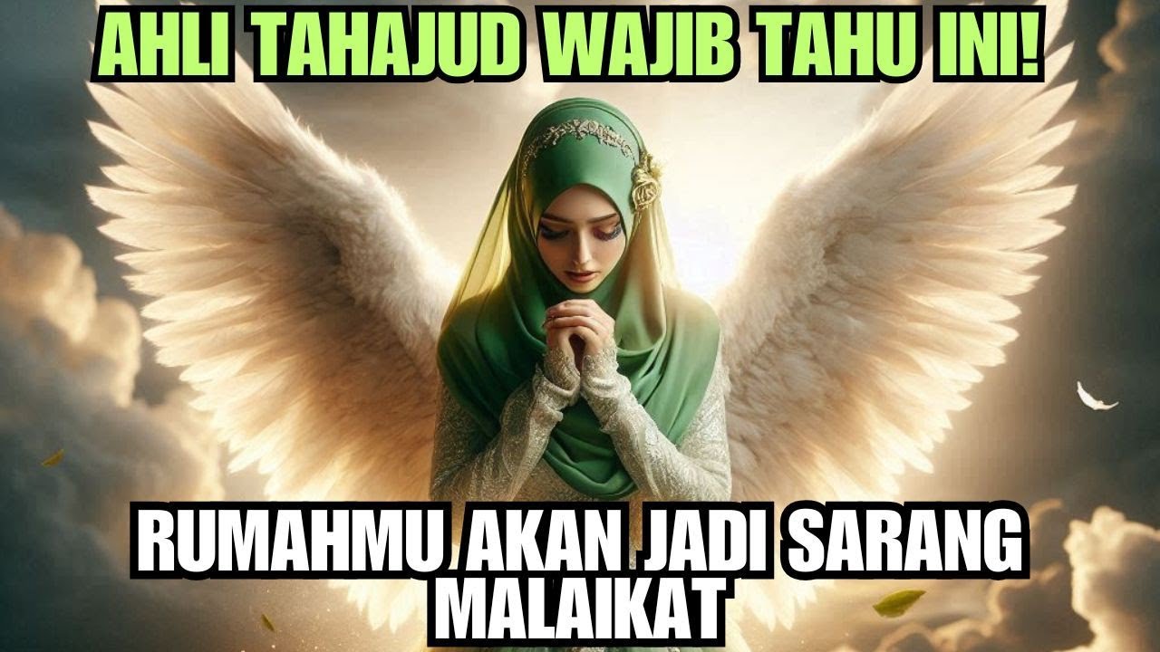 AHLI TAHAJUD WAJIB TAHU! RUTIN TAHAJUD BISA BIKIN RUMAHMU JADI MARKAS MALAIKAT