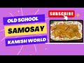 Old school samosay recipe by kamish world  aloo ki khati chatni  crispy samosay  ramzan special