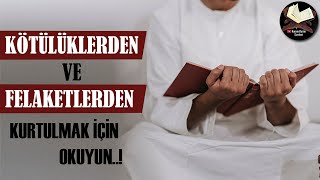 Kötülüklerden ve Felaketlerden Kurtulmak için Okunacak Ayetler (Dua)