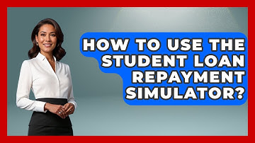 How To Use The Student Loan Repayment Simulator? - Your Guide to Budgeting
