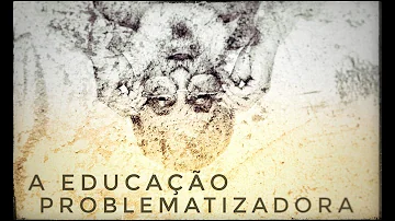Qual é a abordagem da educação problematizadora?